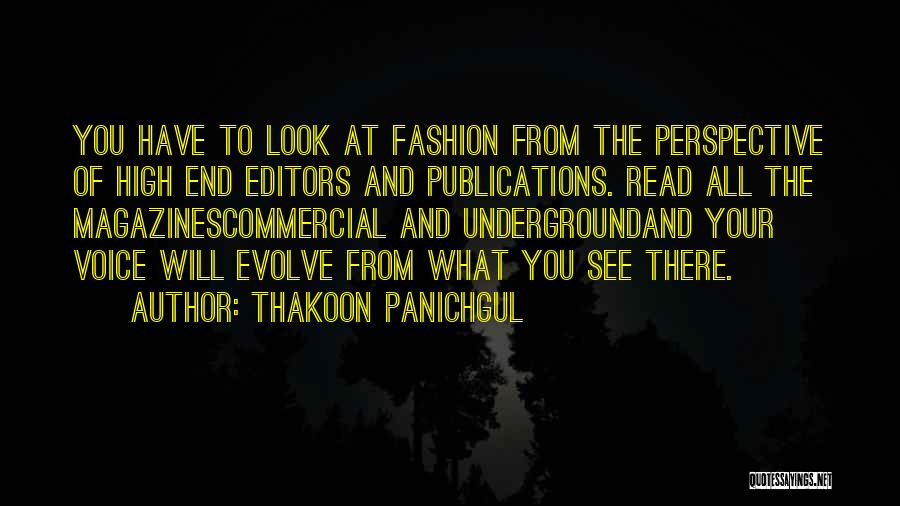 Thakoon Panichgul Quotes: You Have To Look At Fashion From The Perspective Of High End Editors And Publications. Read All The Magazinescommercial And