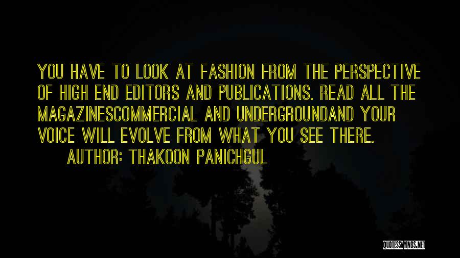Thakoon Panichgul Quotes: You Have To Look At Fashion From The Perspective Of High End Editors And Publications. Read All The Magazinescommercial And