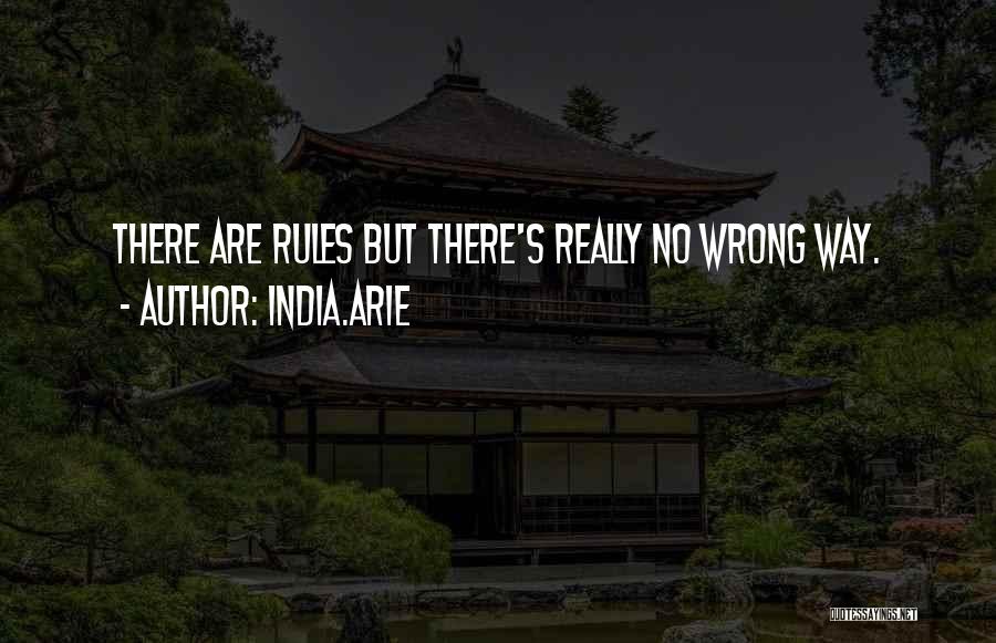 India.Arie Quotes: There Are Rules But There's Really No Wrong Way.