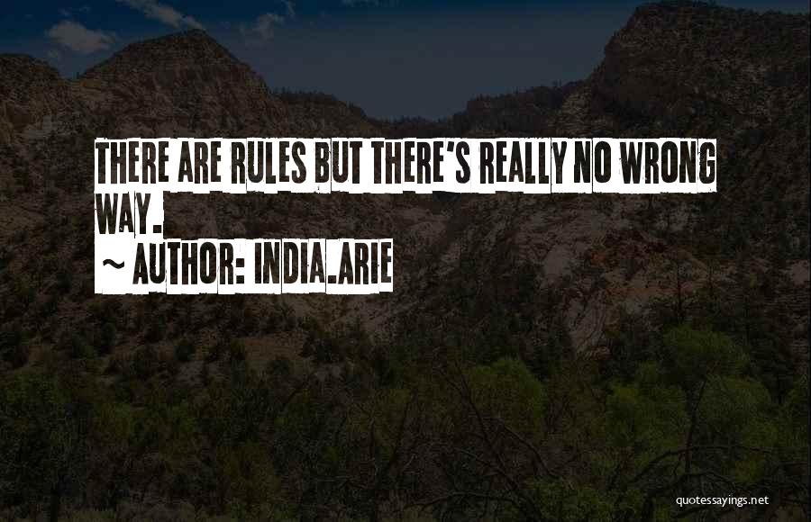 India.Arie Quotes: There Are Rules But There's Really No Wrong Way.