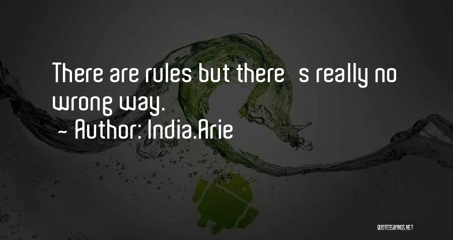 India.Arie Quotes: There Are Rules But There's Really No Wrong Way.