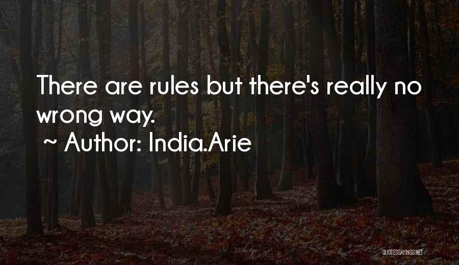 India.Arie Quotes: There Are Rules But There's Really No Wrong Way.