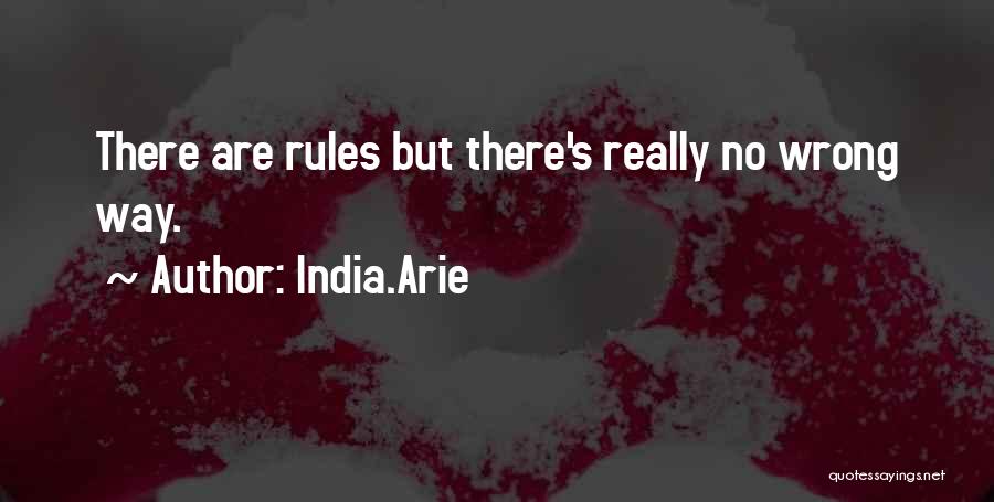 India.Arie Quotes: There Are Rules But There's Really No Wrong Way.