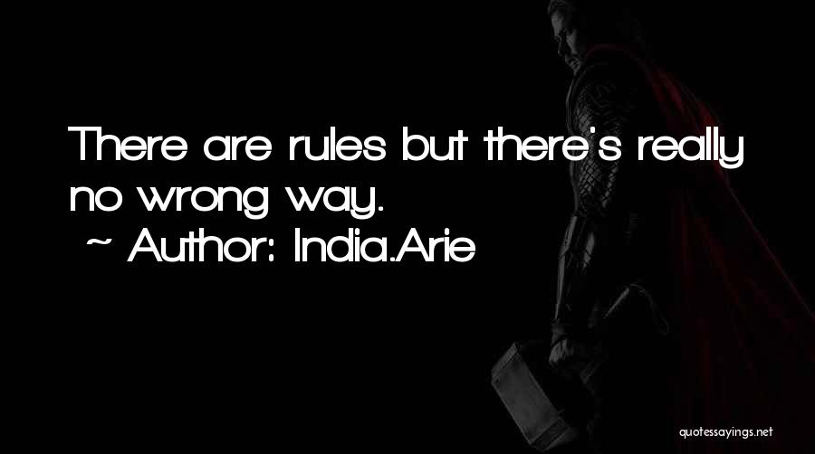 India.Arie Quotes: There Are Rules But There's Really No Wrong Way.