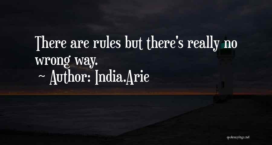 India.Arie Quotes: There Are Rules But There's Really No Wrong Way.