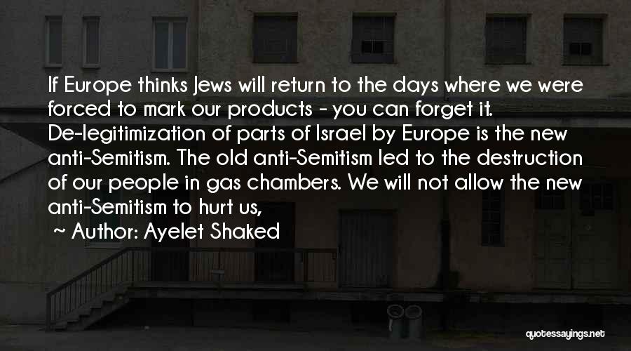 Ayelet Shaked Quotes: If Europe Thinks Jews Will Return To The Days Where We Were Forced To Mark Our Products - You Can