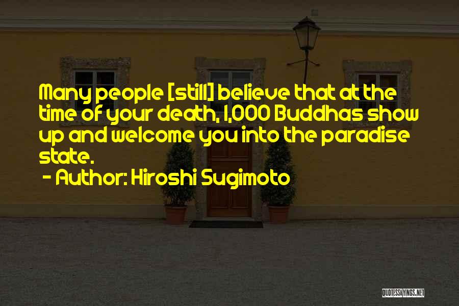 Hiroshi Sugimoto Quotes: Many People [still] Believe That At The Time Of Your Death, 1,000 Buddhas Show Up And Welcome You Into The