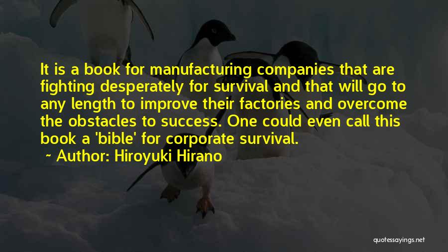 Hiroyuki Hirano Quotes: It Is A Book For Manufacturing Companies That Are Fighting Desperately For Survival And That Will Go To Any Length