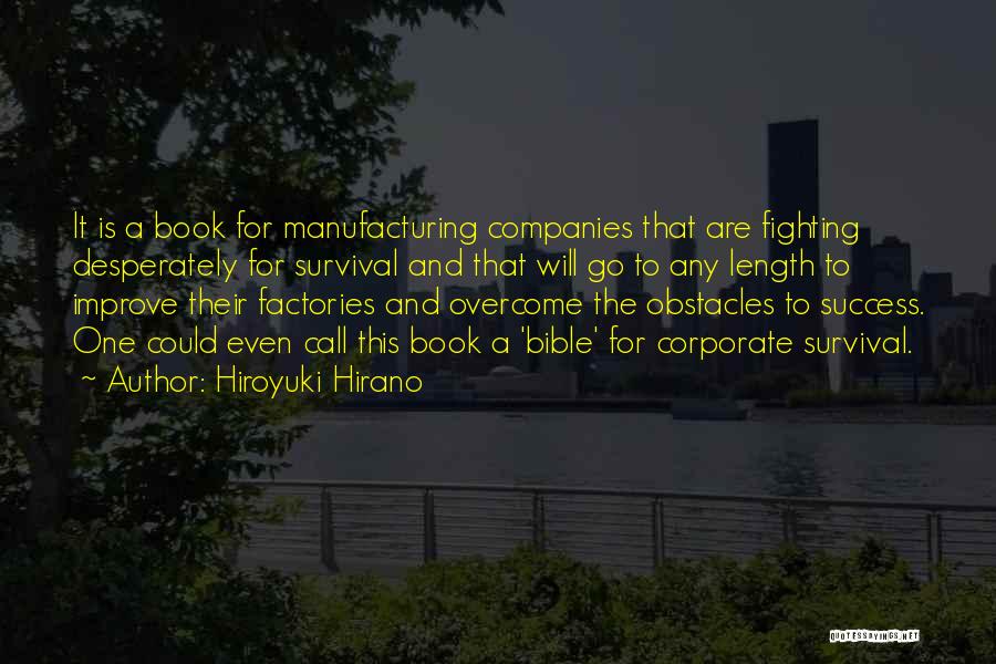 Hiroyuki Hirano Quotes: It Is A Book For Manufacturing Companies That Are Fighting Desperately For Survival And That Will Go To Any Length