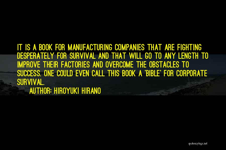 Hiroyuki Hirano Quotes: It Is A Book For Manufacturing Companies That Are Fighting Desperately For Survival And That Will Go To Any Length