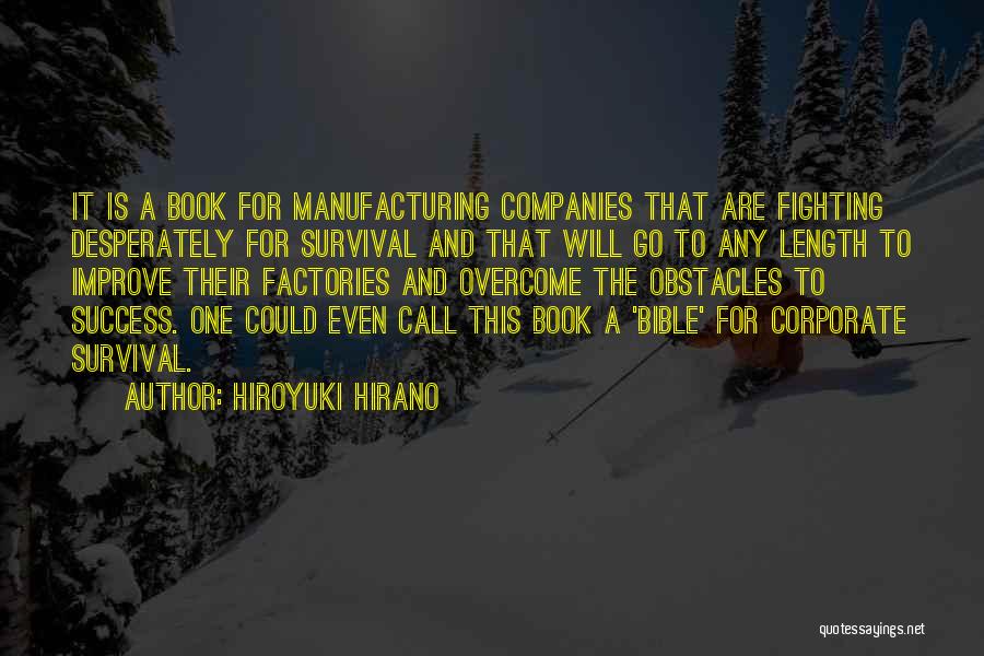 Hiroyuki Hirano Quotes: It Is A Book For Manufacturing Companies That Are Fighting Desperately For Survival And That Will Go To Any Length