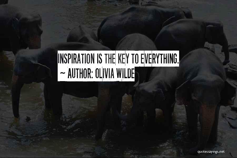 Olivia Wilde Quotes: Inspiration Is The Key To Everything.