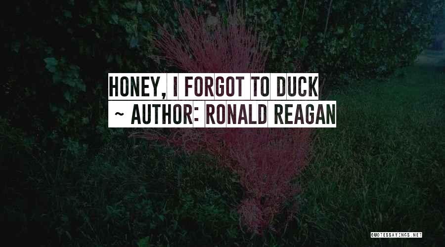 Ronald Reagan Quotes: Honey, I Forgot To Duck
