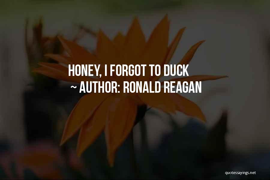 Ronald Reagan Quotes: Honey, I Forgot To Duck