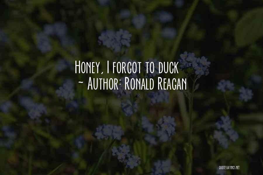 Ronald Reagan Quotes: Honey, I Forgot To Duck