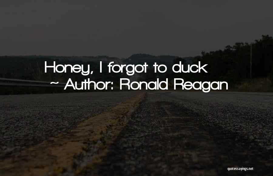 Ronald Reagan Quotes: Honey, I Forgot To Duck