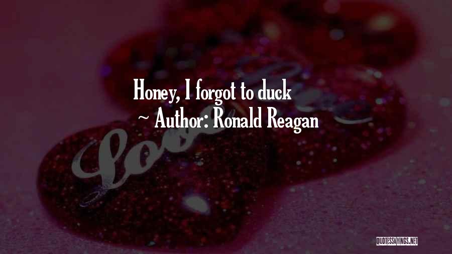 Ronald Reagan Quotes: Honey, I Forgot To Duck