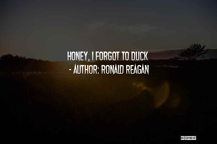 Ronald Reagan Quotes: Honey, I Forgot To Duck