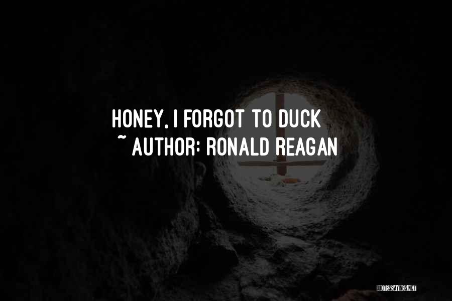 Ronald Reagan Quotes: Honey, I Forgot To Duck