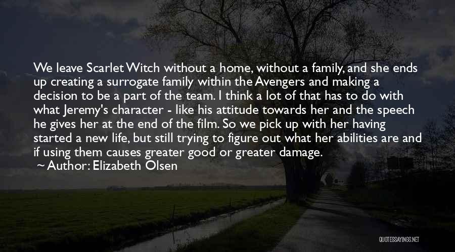 Elizabeth Olsen Quotes: We Leave Scarlet Witch Without A Home, Without A Family, And She Ends Up Creating A Surrogate Family Within The