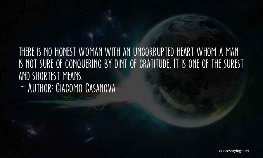 Giacomo Casanova Quotes: There Is No Honest Woman With An Uncorrupted Heart Whom A Man Is Not Sure Of Conquering By Dint Of