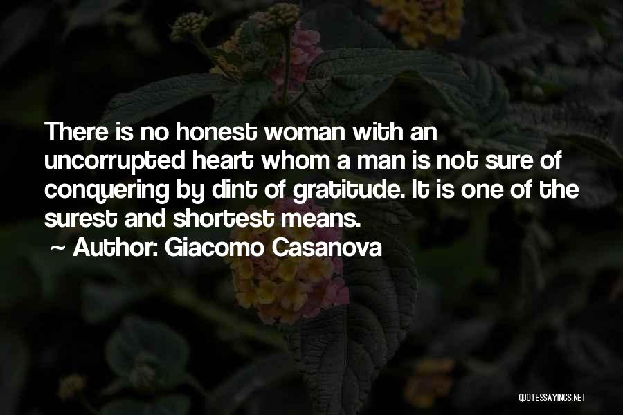 Giacomo Casanova Quotes: There Is No Honest Woman With An Uncorrupted Heart Whom A Man Is Not Sure Of Conquering By Dint Of