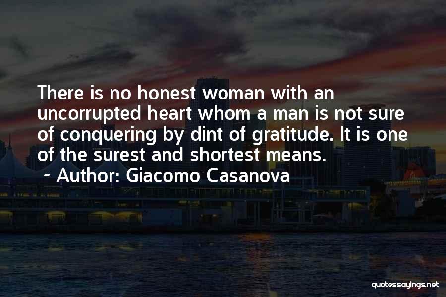 Giacomo Casanova Quotes: There Is No Honest Woman With An Uncorrupted Heart Whom A Man Is Not Sure Of Conquering By Dint Of