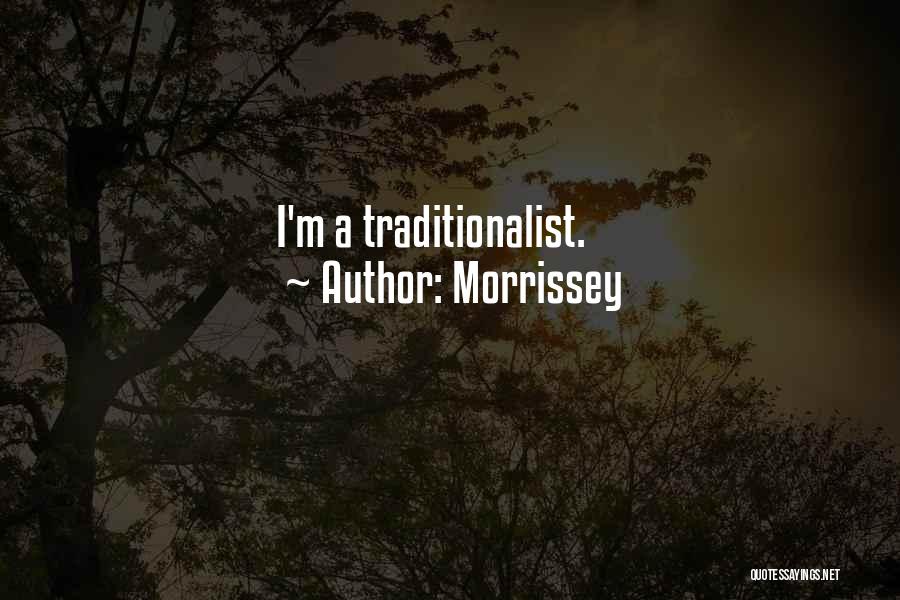 Morrissey Quotes: I'm A Traditionalist.