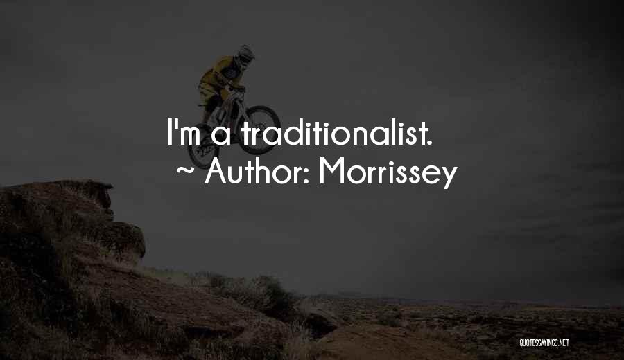 Morrissey Quotes: I'm A Traditionalist.