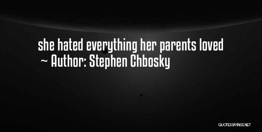 Stephen Chbosky Quotes: She Hated Everything Her Parents Loved