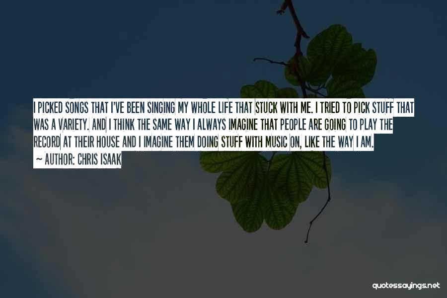 Chris Isaak Quotes: I Picked Songs That I've Been Singing My Whole Life That Stuck With Me. I Tried To Pick Stuff That