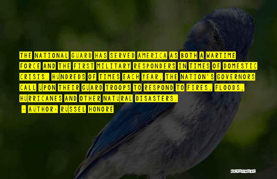 Russel Honore Quotes: The National Guard Has Served America As Both A Wartime Force And The First Military Responders In Times Of Domestic
