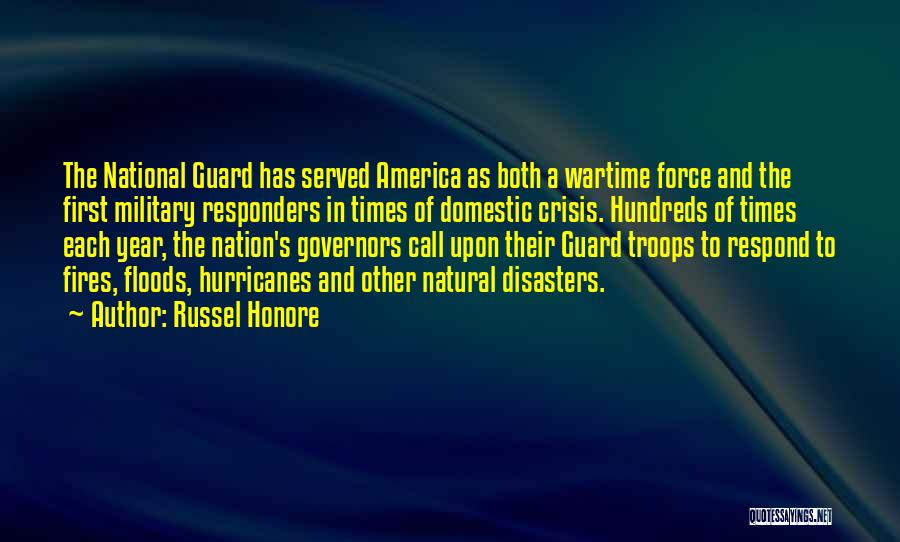 Russel Honore Quotes: The National Guard Has Served America As Both A Wartime Force And The First Military Responders In Times Of Domestic