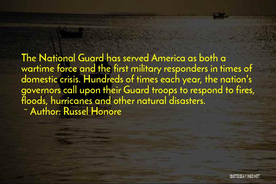 Russel Honore Quotes: The National Guard Has Served America As Both A Wartime Force And The First Military Responders In Times Of Domestic