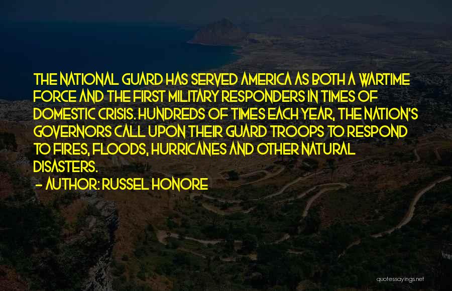 Russel Honore Quotes: The National Guard Has Served America As Both A Wartime Force And The First Military Responders In Times Of Domestic