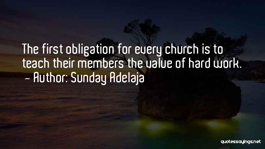 Sunday Adelaja Quotes: The First Obligation For Every Church Is To Teach Their Members The Value Of Hard Work.