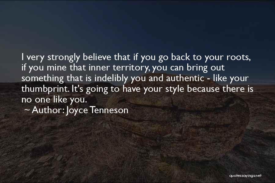 Joyce Tenneson Quotes: I Very Strongly Believe That If You Go Back To Your Roots, If You Mine That Inner Territory, You Can