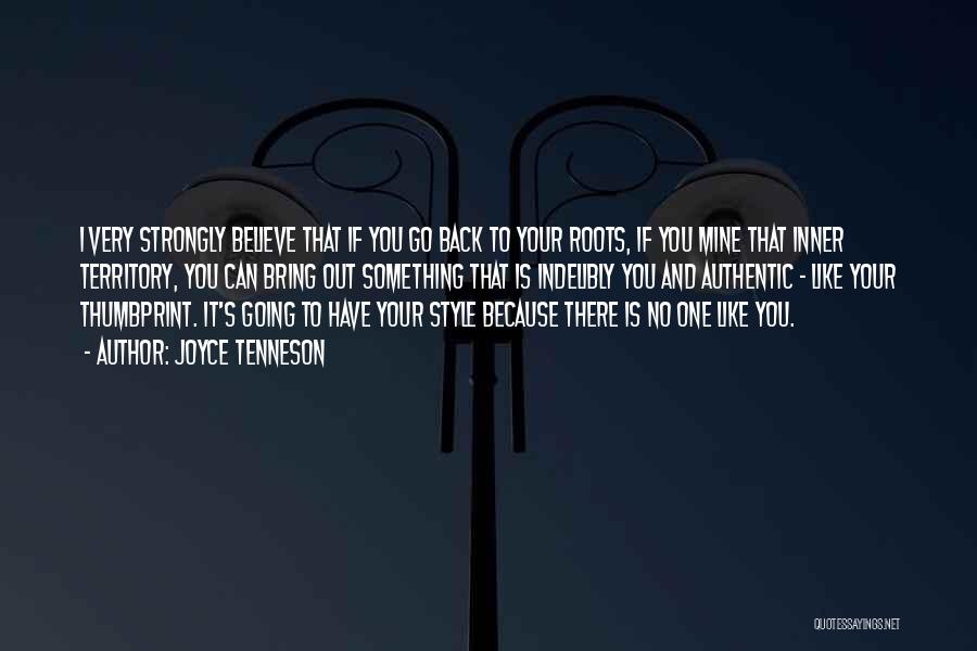 Joyce Tenneson Quotes: I Very Strongly Believe That If You Go Back To Your Roots, If You Mine That Inner Territory, You Can