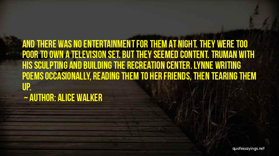 Alice Walker Quotes: And There Was No Entertainment For Them At Night. They Were Too Poor To Own A Television Set. But They