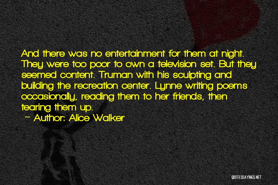 Alice Walker Quotes: And There Was No Entertainment For Them At Night. They Were Too Poor To Own A Television Set. But They