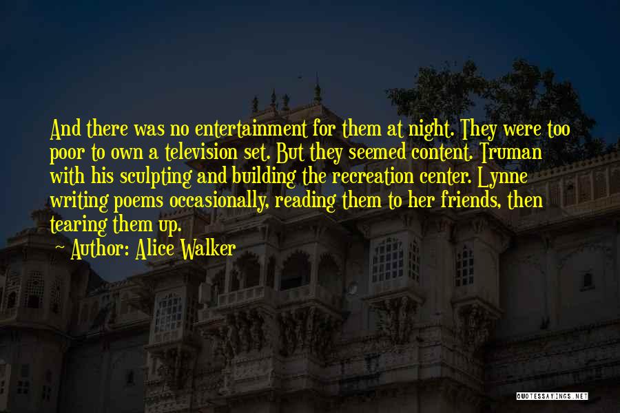 Alice Walker Quotes: And There Was No Entertainment For Them At Night. They Were Too Poor To Own A Television Set. But They