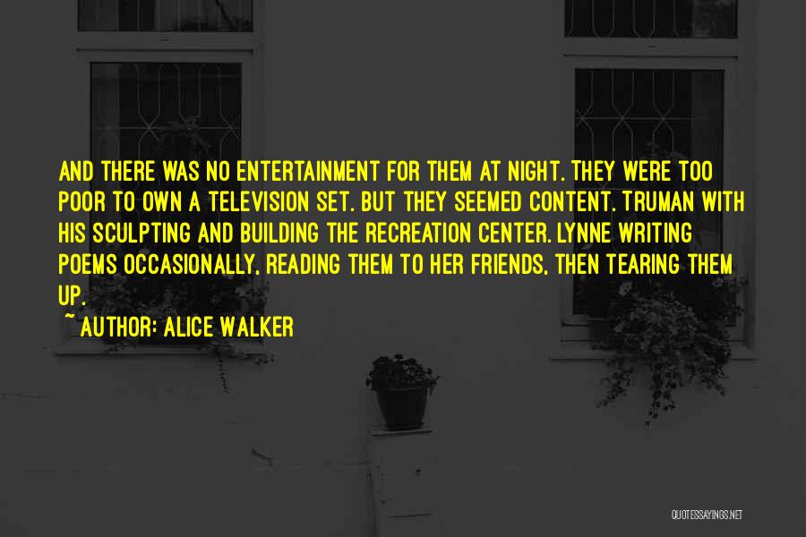 Alice Walker Quotes: And There Was No Entertainment For Them At Night. They Were Too Poor To Own A Television Set. But They