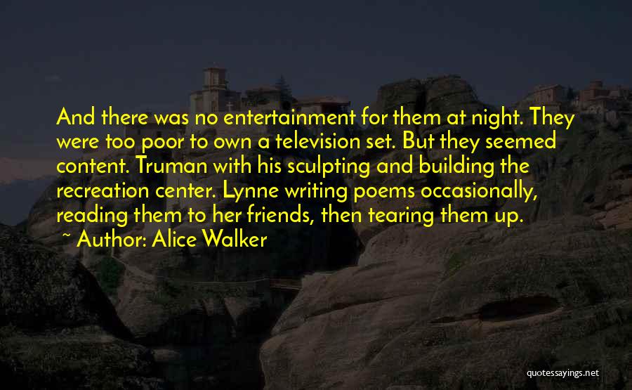 Alice Walker Quotes: And There Was No Entertainment For Them At Night. They Were Too Poor To Own A Television Set. But They
