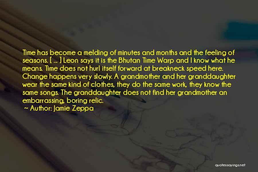 Jamie Zeppa Quotes: Time Has Become A Melding Of Minutes And Months And The Feeling Of Seasons. [ ... ] Leon Says It