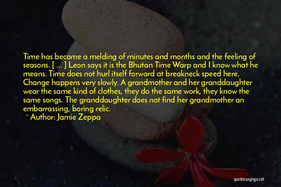 Jamie Zeppa Quotes: Time Has Become A Melding Of Minutes And Months And The Feeling Of Seasons. [ ... ] Leon Says It