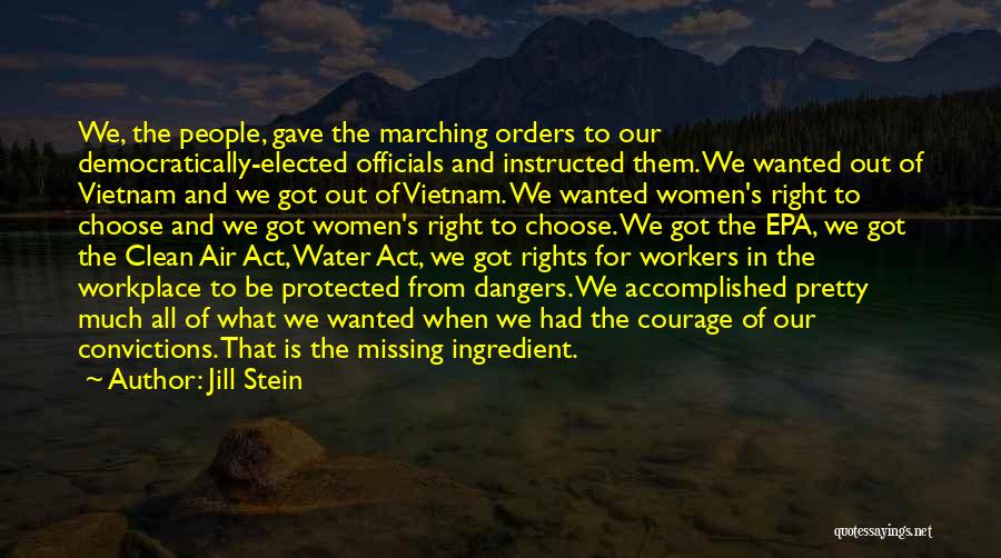 Jill Stein Quotes: We, The People, Gave The Marching Orders To Our Democratically-elected Officials And Instructed Them. We Wanted Out Of Vietnam And