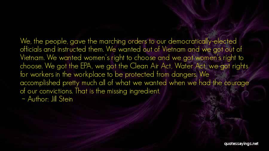 Jill Stein Quotes: We, The People, Gave The Marching Orders To Our Democratically-elected Officials And Instructed Them. We Wanted Out Of Vietnam And