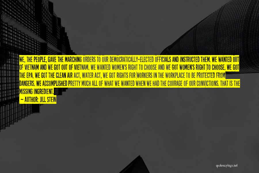Jill Stein Quotes: We, The People, Gave The Marching Orders To Our Democratically-elected Officials And Instructed Them. We Wanted Out Of Vietnam And
