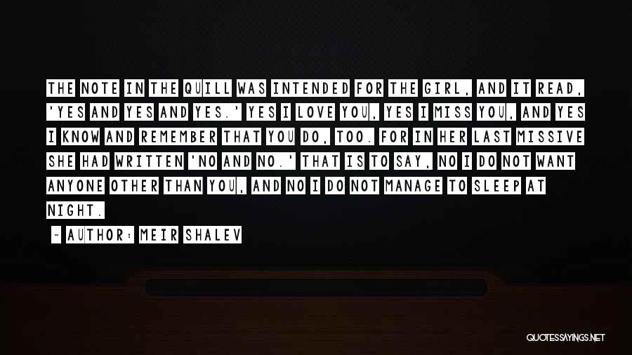Meir Shalev Quotes: The Note In The Quill Was Intended For The Girl, And It Read, 'yes And Yes And Yes.' Yes I