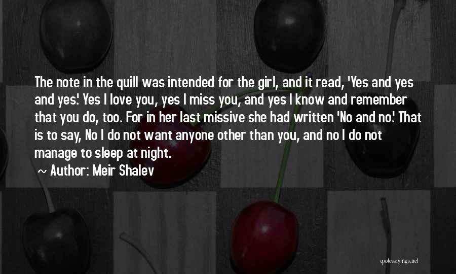 Meir Shalev Quotes: The Note In The Quill Was Intended For The Girl, And It Read, 'yes And Yes And Yes.' Yes I